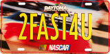 Nascar 2FAST4U License Plate Tin Sign