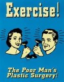 Exercise! The Poor Man's Plastic Surgery! Poster Card