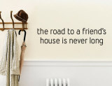 The Road to a Friend's House is Never Long Wall Decal