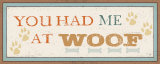 You Had Me at Woof Kunstdrucke von Pela 