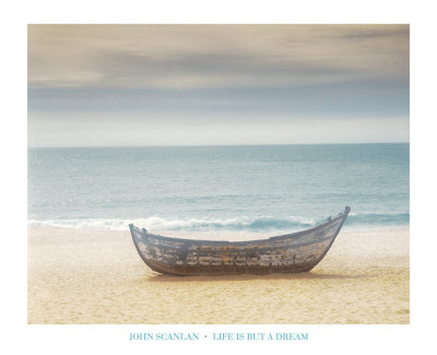 Life is But a Dream Prints by John Scanlan