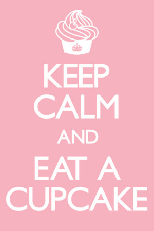  Calm  on Keep Calm And Eat A Cupcake Jpg