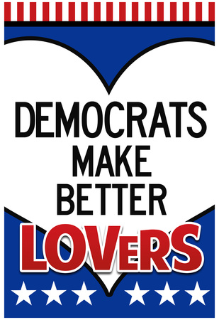 Democrats Make Better Lovers Poster Print