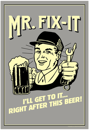 Mr. Fix-It I Will Get To It After This Beer Funny Retro Poster Posters