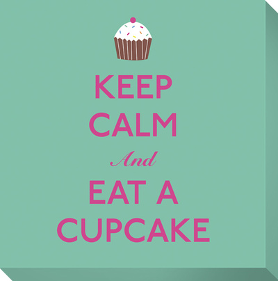 Stay Calm on Keep Calm And Eat A Cupcake Leinwand Bei Allposters Ch