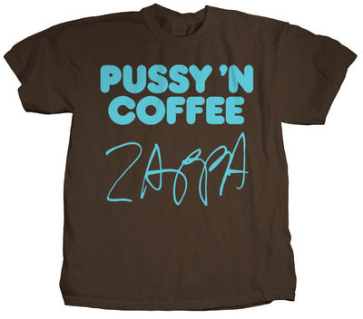 Frank Zappa - Pussy 'N Coffee T-shirts