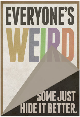 Everyone's Weird Some Just Hide It Better Photo