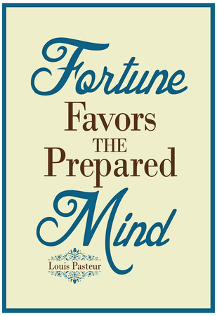 Fortune Favors the Prepared Mind Louis Pasteur Quote Posters