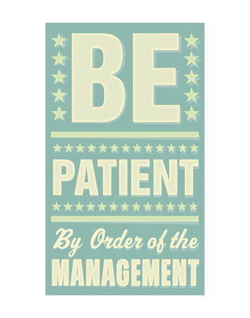 Be Patient Posters by John Golden