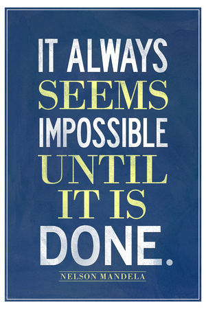 It Always Seems Impossible Until It Is Done Nelson Mandela Posters