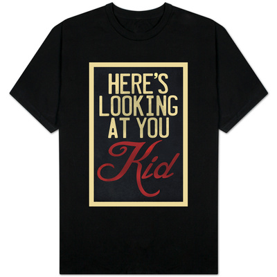 Here's Looking At You Kid T-shirts