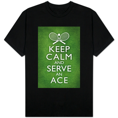 Keep Calm and Serve an Ace - Tennis T-shirts