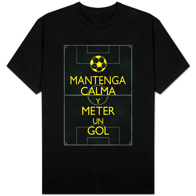 Mantenga Calma Y Meter Un Gol T-Shirt