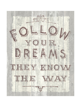 Follow Dreams Driftwood Posters by Sue Schlabach