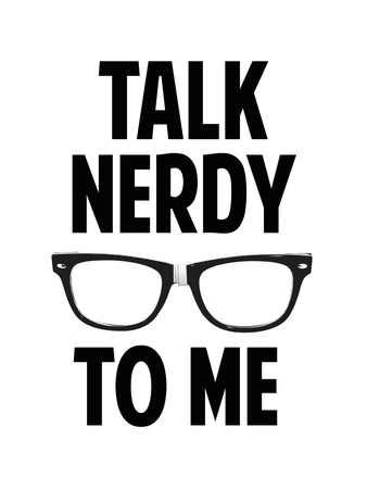 Talk Nerdy To Me Humor Poster Prints