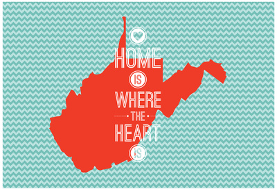 Home Is Where The Heart Is - West Virginia Prints