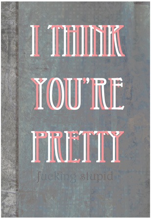 I Think You're Pretty Poster