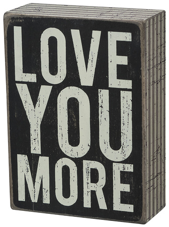 Love You More Box Sign Wood Sign