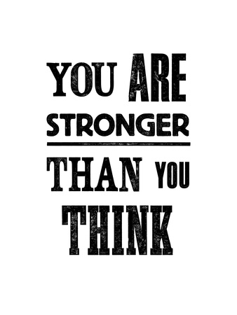 You Are Stronger Than You Think Prints by Brett Wilson