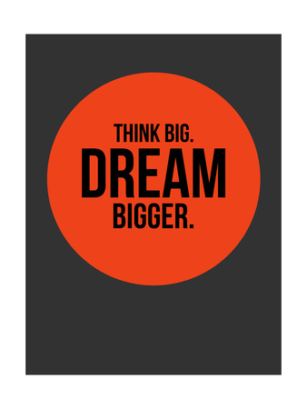 Think Big Dream Bigger Circle 1 Posters by  NaxArt