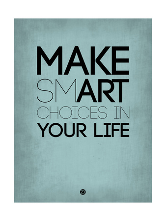 Make Smart Choices in Your Life 2 Prints by  NaxArt