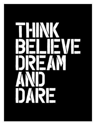 Think Believe Dream and Dare Posters by Brett Wilson