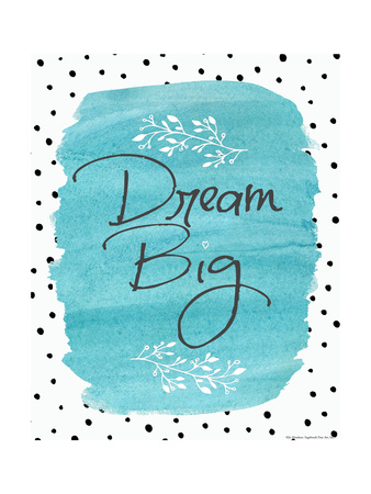 Dream Big Prints by Jo Moulton