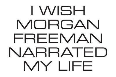 I Wish Morgan Freeman Narrated My Life Funny Poster Prints by  Ephemera