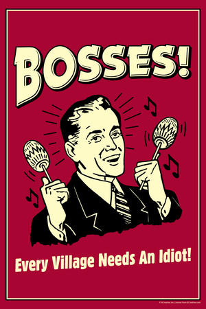 Bosses Every Village Needs An Idiot Funny Retro Poster Posters by  Retrospoofs