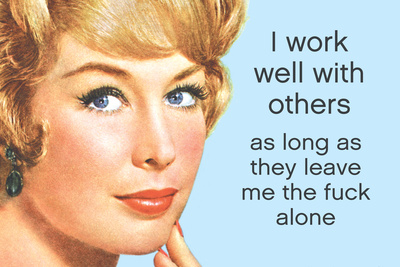 I Work Well With Others If They Leave Me Alone Funny Poster Prints by  Ephemera!