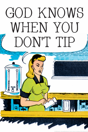 God Knows When You Don't Tip Funny Poster Print Print by  Ephemera