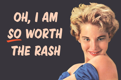 I Am So Worth the Rash Funny Art Poster Print Posters by  Ephemera