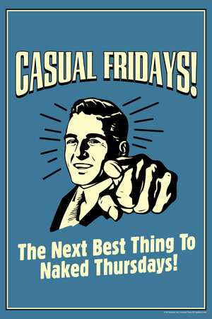 Casual Fridays Next Best Thing To Naked Thursdays Funny Retro Poster Photo by  Retrospoofs