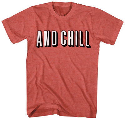 ...And Chill T-shirts