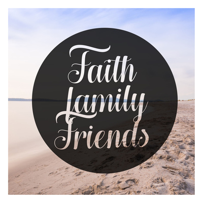 Faith Family Friends Prints by Cynthia Alvarez