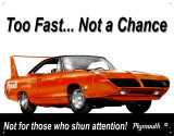 Plymouth Superbird Too Fast Plåtskylt Plymouth Superbird Too Fast Plåtskylt