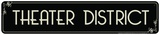 Theater District (Theatermeile) Blechschild