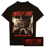 Motley Crue - Too Fast For Love T-Shirts