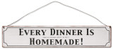 Every Dinner Is Homemade! Cartel de chapa