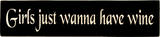 Girls Just Wanna Have Wine ウッドサイン