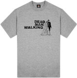 Dead Man Walking T-Shirts Dead Man Walking T-Shirts