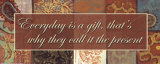 Words to Live By, Everyday Is a Gift Plakat af Smith-Haynes Words to Live By, Everyday Is a Gift Plakat af Smith-Haynes