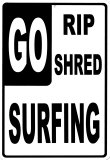 Go Rip, Go Shred, Go Surfing Tin Sign