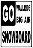 Go Wallride, Go Big Air, Go Snowboarding Tin Sign