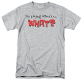 Attitude - I'm Paying Attention Shirt