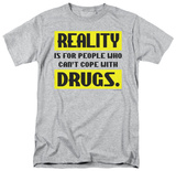 Attitude - Reality ... Drugs Shirt