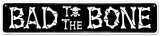 Bad To The Bone Tin Sign