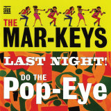 The Mar-Keys - Last Night Do the Pop-Eye Posters The Mar-Keys - Last Night Do the Pop-Eye Posters
