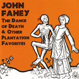 John Fahey - The Dance of Death and Other Plantation Favorites Photo