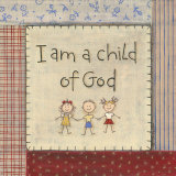 I am a Child of God Kunstdrucke von Karen Tribett
